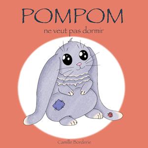 POMPOM ne veut pas dormir - Camille Borderie - Livros - Books on Demand - 9782322395576 - 1 de outubro de 2021