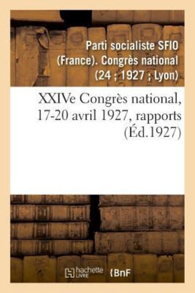 Cover for Parti Socialiste Sfio · Xxive Congres National, 17-20 Avril 1927, Rapports (Paperback Book) (2018)