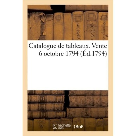 Cover for Adhemar-J · Catalogue de Tableaux. Vente 6 Octobre 1794 (Pocketbok) (2018)