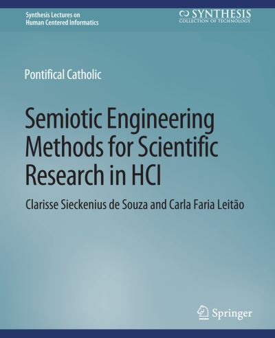 Cover for Clarisse Sieckenius de Souza · Semiotic Engineering Methods for Scientific Research in HCI - Synthesis Lectures on Human-Centered Informatics (Paperback Book) (2009)