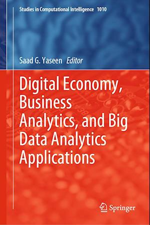 Cover for Digital Economy, Business Analytics, and Big Data Analytics Applications - Studies in Computational Intelligence (Hardcover Book) [2022 edition] (2022)