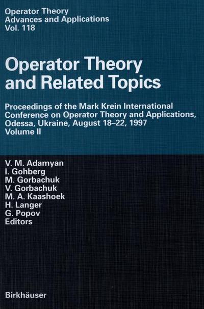 Cover for V M Adamyan · Operator Theory and Related Topics: Proceedings of the Mark Krein International Conference on Operator Theory and Applications, Odessa, Ukraine, August 18-22, 1997 Volume II - Operator Theory: Advances and Applications (Paperback Book) [Softcover reprint of the original 1st ed. 2000 edition] (2012)