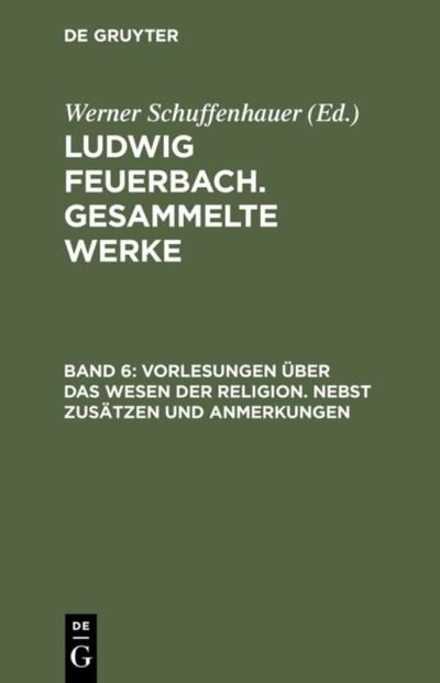 Cover for Ludwig Feuerbach · Vorlesungen Ueber Das Wesen Der Religion / Nebst Zusaetzen Und Anmerkungen (Gesammelte Werke) (Hardcover Book) (1984)