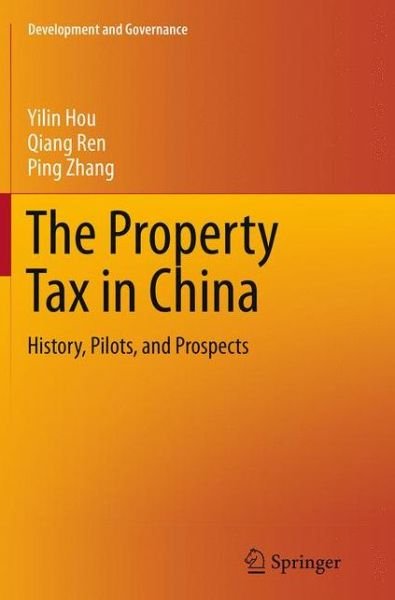 Cover for Yilin Hou · The Property Tax in China: History, Pilots, and Prospects - Development and Governance (Paperback Bog) [Softcover reprint of the original 1st ed. 2015 edition] (2016)