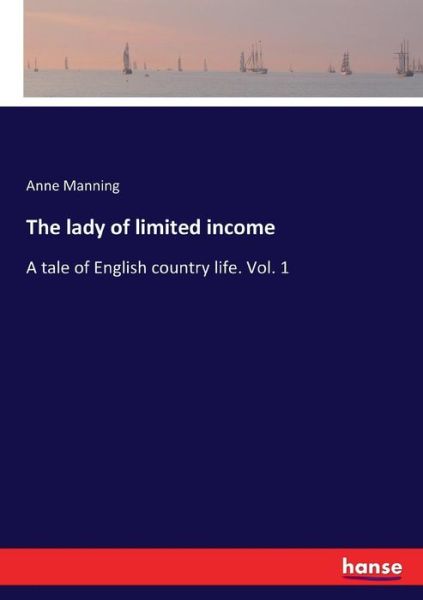 Cover for Anne Manning · The lady of limited income (Taschenbuch) (2017)