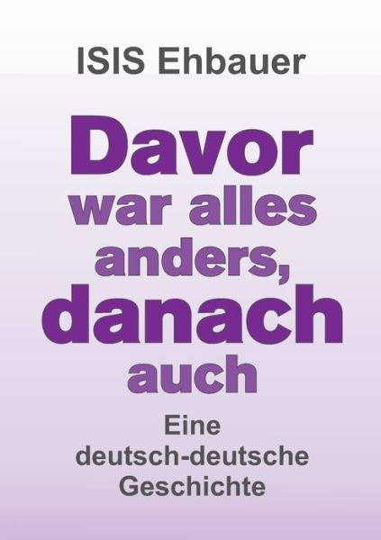Cover for Ehbauer · Davor war alles anders, danach (Bog) (2020)