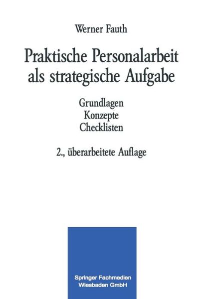 Cover for Werner Fauth · Praktische Personalarbeit ALS Strategische Aufgabe: Grundlagen Konzepte Checklisten (Paperback Book) [2nd 2. Aufl. 1992 edition] (1992)