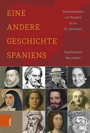 Cover for Prof. Dr. Birgit Aschmann · Eine andere Geschichte Spaniens: Schlusselgestalten vom Mittelalter bis ins 20. Jahrhundert (Gebundenes Buch) (2022)