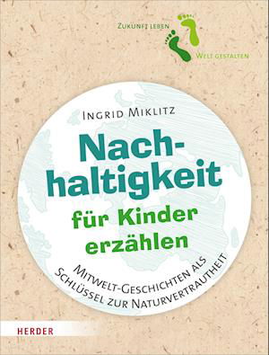 Cover for Ingrid Miklitz · Nachhaltigkeit für Kinder erzählen (Paperback Book) (2022)