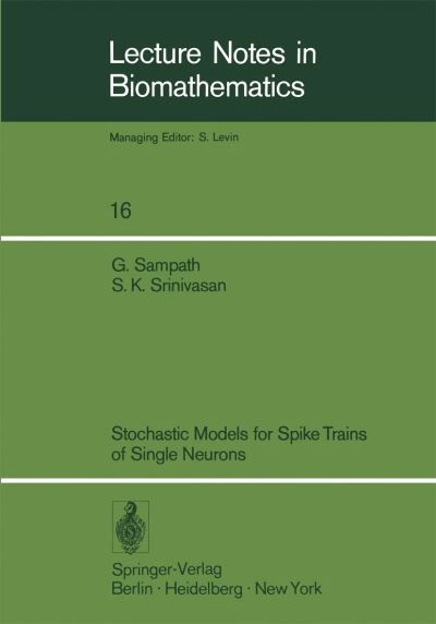 Cover for S.k. Srinivasan · Stochastic Models for Spike Trains of Single Neurons - Lecture Notes in Biomathematics (Taschenbuch) [Softcover Reprint of the Original 1st Ed. 1977 edition] (1977)