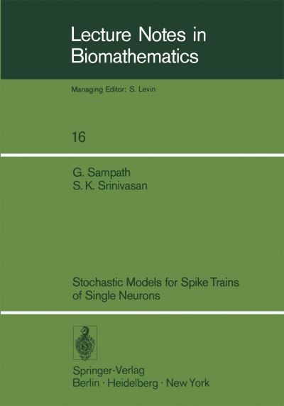 Stochastic Models for Spike Trains of Single Neurons - Lecture Notes in Biomathematics - S.k. Srinivasan - Books - Springer-Verlag Berlin and Heidelberg Gm - 9783540082576 - August 1, 1977