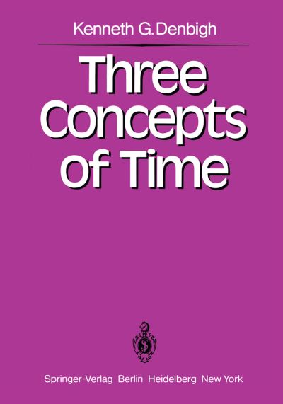Cover for K. G. Denbigh · Three Concepts of Time (Paperback Book) (1981)