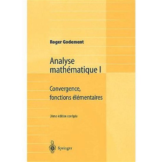 Cover for Roger Godement · Analyse Mathematique I: Convergence, Fonctions Elementaires (Paperback Book) [2nd a (C)d. Corr. edition] (2001)