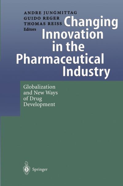 Cover for A Jungmittag · Changing Innovation in the Pharmaceutical Industry: Globalization and New Ways of Drug Development (Hardcover Book) [2000 edition] (2000)