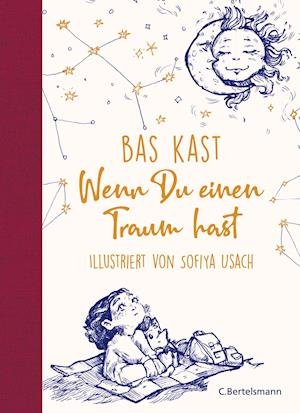 Wenn du einen Traum hast - Bas Kast - Bøger - C. Bertelsmann Verlag - 9783570104576 - 9. november 2021