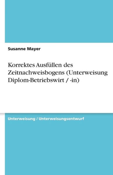 Cover for Mayer · Korrektes Ausfüllen des Zeitnachw (Book) [German edition] (2013)