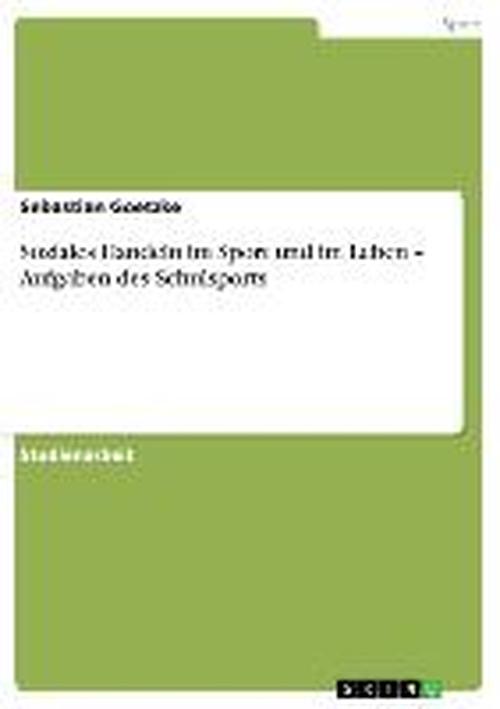 Cover for Sebastian Goetzke · Soziales Handeln im Sport und im Leben - Aufgaben des Schulsports (Paperback Book) [German edition] (2008)