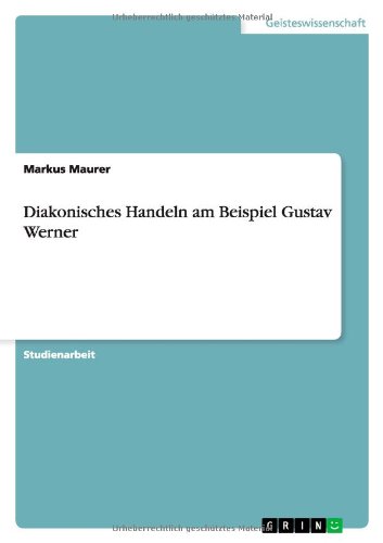 Cover for Markus Maurer · Diakonisches Handeln Am Beispiel Gustav Werner (Paperback Book) [German edition] (2010)