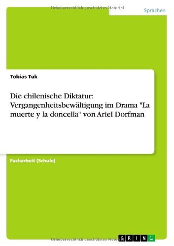 Cover for Tobias Tuk · Die Chilenische Diktatur: Vergangenheitsbewaltigung Im Drama &quot;La Muerte Y La Doncella&quot; Von Ariel Dorfman (Paperback Book) [German edition] (2014)