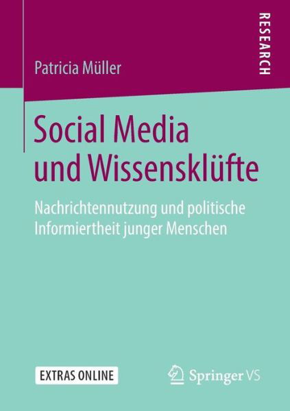 Cover for Patricia Muller · Social Media Und Wissensklufte: Nachrichtennutzung Und Politische Informiertheit Junger Menschen (Taschenbuch) [1. Aufl. 2019 edition] (2018)
