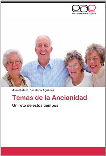 Cover for Jose Rafael Escalona Aguilera · Temas De La Ancianidad: Un Reto De Estos Tiempos (Paperback Book) [Spanish edition] (2012)