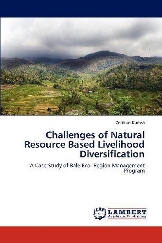Cover for Zerihun Kumsa · Challenges of Natural Resource Based Livelihood Diversification: a Case Study of Bale Eco- Region Management Program (Paperback Book) (2012)