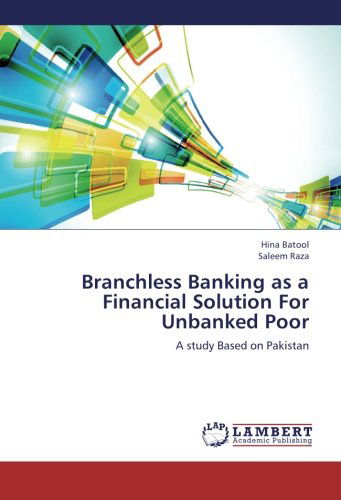 Cover for Saleem Raza · Branchless Banking As a Financial Solution for Unbanked Poor: a Study Based on Pakistan (Paperback Book) (2013)