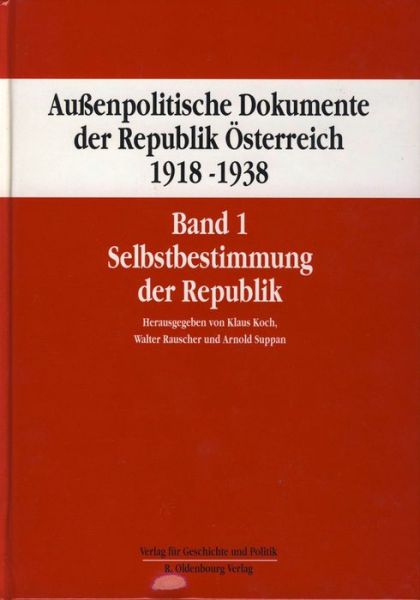 Aussenpolitische Dokumente Der Republik Osterreich 1918 - 1938 Band 1 - Klaus Koch - Bøger - Austrian Academy of Sciences Press - 9783700178576 - 26. august 2015