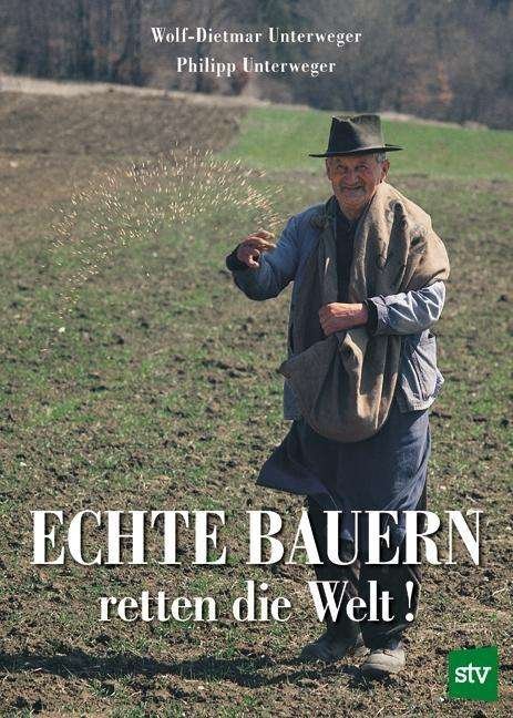 Cover for Unterweger · Echte Bauern retten die Welt (Book)