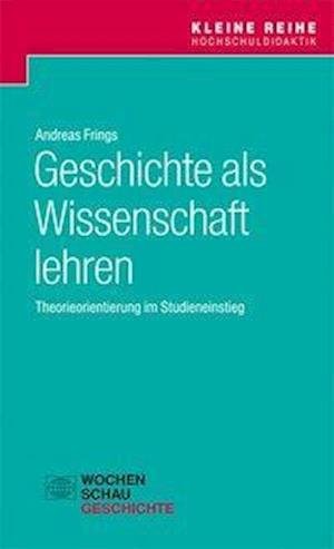 Cover for Frings · Geschichte als Wissenschaft lehr (Book)