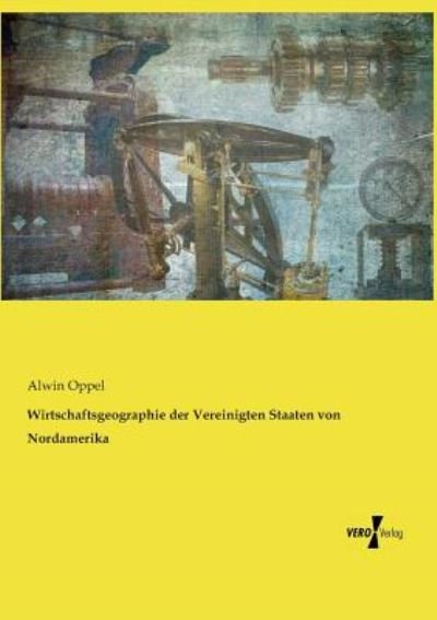 Cover for Oppel · Wirtschaftsgeographie der Vereini (Book) (2019)