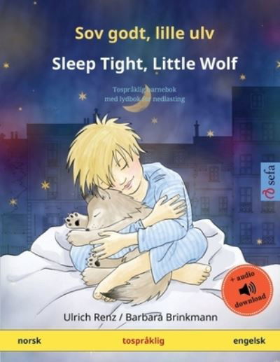 Cover for Ulrich Renz · Sov godt, lille ulv - Sleep Tight, Little Wolf (norsk - engelsk): Tospraklig barnebok med lydbok for nedlasting - Sefa Bildeboker Pa to Sprak (Paperback Bog) (2024)