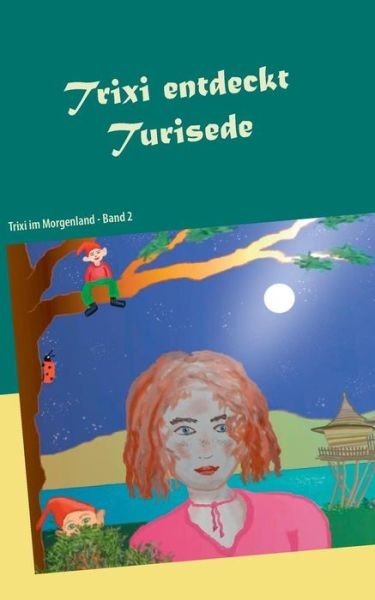 Cover for Philipp Wohlwill · Trixi entdeckt Turisede: Trixi im Morgenland - Band 2 (Paperback Bog) (2019)