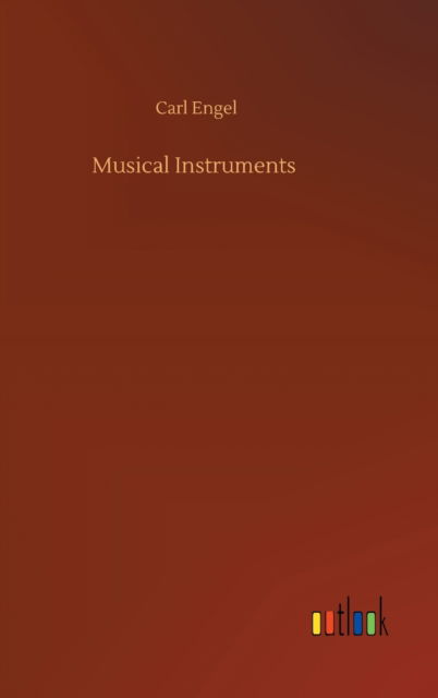 Cover for Carl Engel · Musical Instruments (Inbunden Bok) (2020)