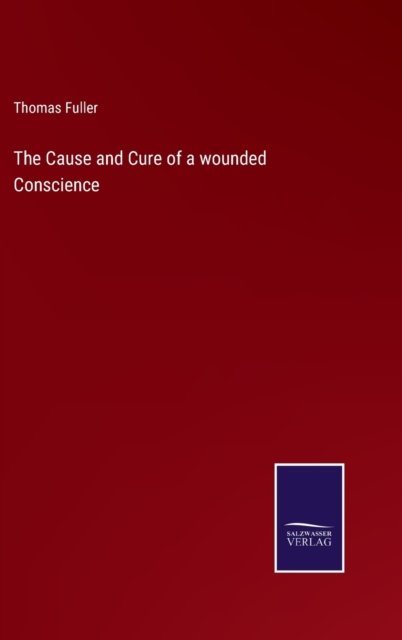 Cover for Thomas Fuller · The Cause and Cure of a wounded Conscience (Hardcover Book) (2022)