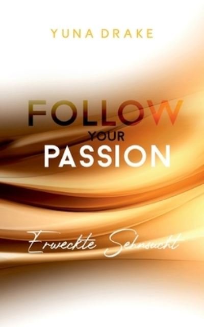 Follow your Passion - Drake - Other -  - 9783752658576 - January 3, 2021