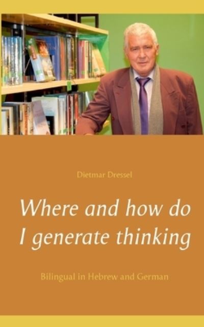 Cover for Dietmar Dressel · Where and how do I generate thinking (Paperback Book) (2021)
