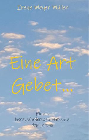 Cover for Irene Meyer Müller · Eine Art Gebet (Hardcover Book) (2021)
