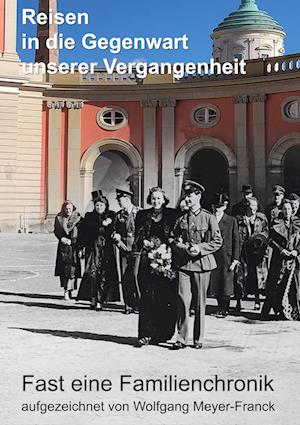 Cover for Wolfgang Meyer-Franck · Reisen in die Gegenwart unserer Vergangenheit (Hardcover Book) (2021)