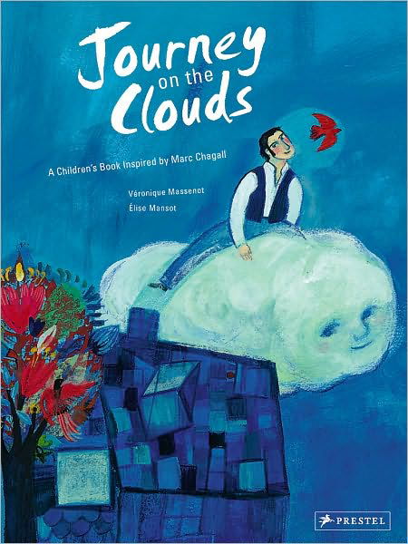 Cover for Veronique Massenot · Journey on a Cloud: A Children's Book Inspired by Marc Chagall - Children's Books Inspired by Famous Artworks (Innbunden bok) (2011)