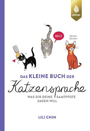 Das kleine Buch der Katzensprache - Lili Chin - Books - Verlag Eugen Ulmer - 9783818624576 - October 17, 2024