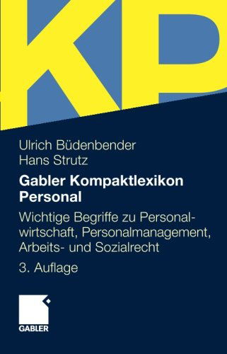 Cover for Ulrich Budenbender · Gabler Kompaktlexikon Personal: Wichtige Begriffe Zu Personalwirtschaft, Personalmanagement, Arbeits- Und Sozialrecht (Paperback Book) [3rd 3., Komplett Uberarbeitete Aufl. 2011 edition] (2010)