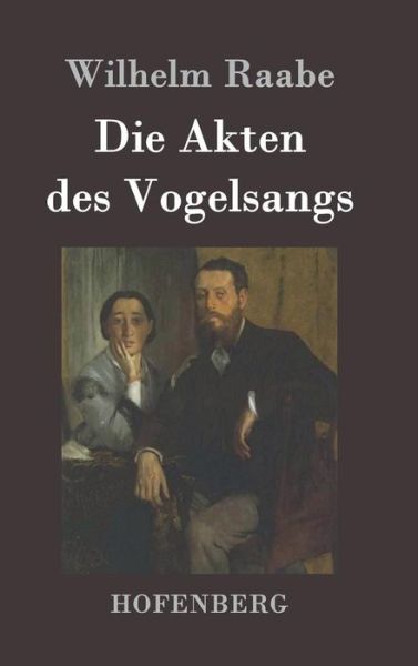 Die Akten Des Vogelsangs - Wilhelm Raabe - Books - Hofenberg - 9783843019576 - March 26, 2017