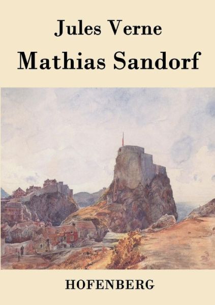 Mathias Sandorf - Jules Verne - Books - Hofenberg - 9783843077576 - August 18, 2015