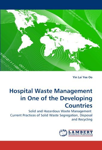 Cover for Yin Lai Yee Oo · Hospital Waste Management in One of the Developing Countries: Solid and Hazardous Waste Management  Current Practices of Solid Waste Segregation, Disposal and Recycling (Pocketbok) (2011)