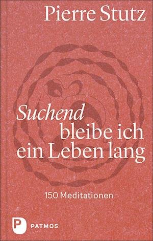 Cover for Pierre Stutz · Suchend bleibe ich ein Leben lang (Hardcover Book) (2022)