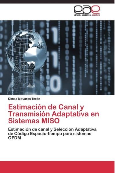 Cover for Mavares Teran Dimas · Estimacion De Canal Y Transmision Adaptativa en Sistemas Miso (Pocketbok) (2011)
