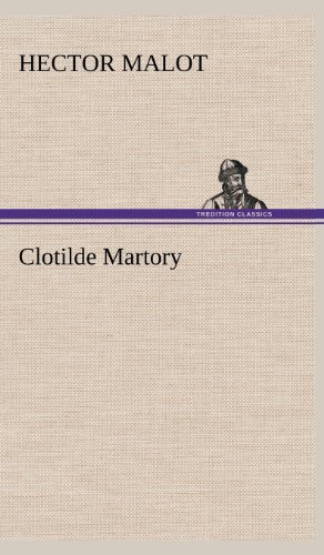 Cover for Hector Malot · Clotilde Martory (Hardcover Book) [French edition] (2012)