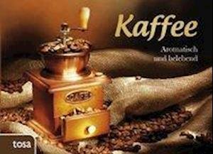 Kaffee - Tosa Gmbh - Libros - tosa GmbH - 9783863132576 - 7 de agosto de 2012