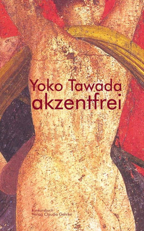 Akzentfrei. Literarische Essays - Tawada - Kirjat -  - 9783887695576 - 